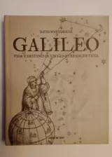Galileo VIDA Y DESTINO DE UN GENIO RENACENTISTA David Whitehouse